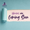 Winters are Coming Soon